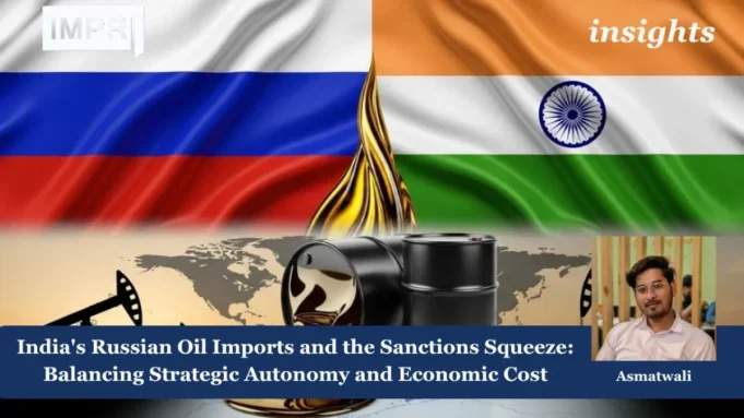 India’s Russian Oil Imports And The Sanctions Squeeze: Balancing Strategic Autonomy And Economic Cost – IMPRI Impact And Policy Research Institute BattlegroundtoBastionHowHimantaBiswaSarmaReshapedAssamPoliticshttpsaninews.innewsnationalgeneral newsbattleground to bastion how himanta biswa sarma reshaped assam politics20260514173627 1