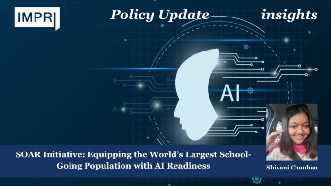 SOAR Initiative: Equipping The World’s Largest School-Going Population With AI Readiness. shivani