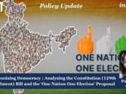 Synchronising Democracy : Analysing The Constitution (129th Amendment) Bill And The ‘One Nation One Election’ Proposal bill
