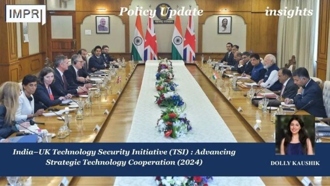 India–UK Technology Security Initiative (TSI): Advancing Strategic Technology Cooperation (2024) PU posting 2.0 1