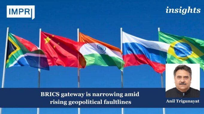 BRICS Gateway Is Narrowing Amid Rising Geopolitical Faultlines anil poster