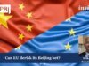 Can EU Derisk Its Beijing Bet? SK