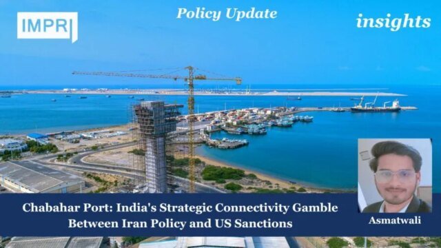 Chabahar Port: India's Strategic Connectivity Gamble Between Iran Policy And Board of Peace 11 1 e1783982045273