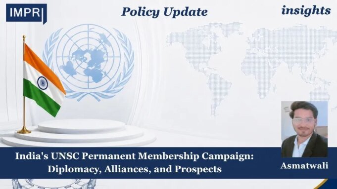 India’s UNSC Permanent Membership Campaign: Diplomacy, Alliances, And Prospects – IMPRI Impact And Policy Research Institute 2 2