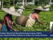 Pradhan Mantri Cha Shramik Protsahan Yojana (2024): Assessing A Targeted Welfare Scheme For India’s Tea Garden Workers shruti one