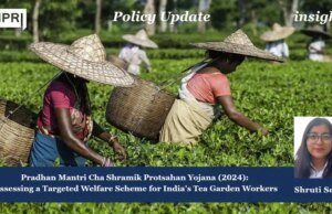 Pradhan Mantri Cha Shramik Protsahan Yojana (2024): Assessing A Targeted Welfare Scheme For India’s Tea Garden Workers shruti one
