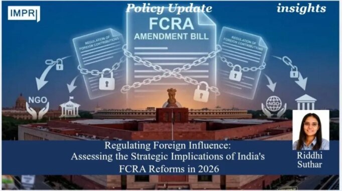 Regulating Foreign Influence: Assessing The Strategic Implications Of India’s FCRA Reforms In 2026 – IMPRI Impact And Policy Research Institute image 7 1 e1784850661774