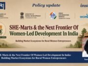 SHE-Marts & The Next Frontier Of Women-Led Development In India Building Market Ecosystems For Rural Women Entrepreneurs tanvi final poster