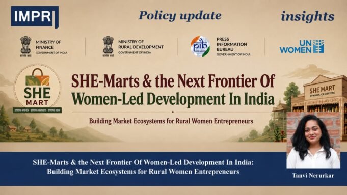 SHE-Marts & The Next Frontier Of Women-Led Development In India Building Market Ecosystems For Rural Women Entrepreneurs tanvi final poster