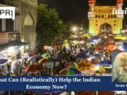 What Can (Realistically) Help The Indian Economy Now? AK 3