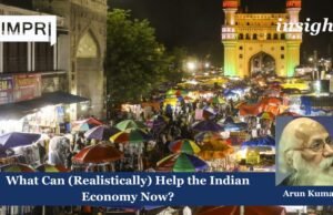 What Can (Realistically) Help The Indian Economy Now? AK 3