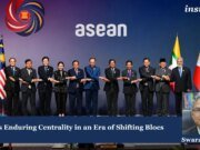 ASEAN’s Enduring Centrality In An Era Of Shifting Blocs 252