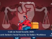 Code On Social Security, 2020: Towards Inclusive Social Security For India’s Workforce – IMPRI Impact And Policy Research Institute VK