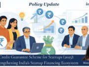 Credit Guarantee Scheme For Startups (2025): Strengthening India’s Startup Financing Ecosystem Startup