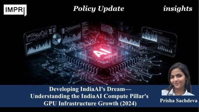 Developing IndiaAI`s Dream — Understanding The IndiaAI Compute Pillar’s GPU Infrastructure Growth (2024) AI Mission