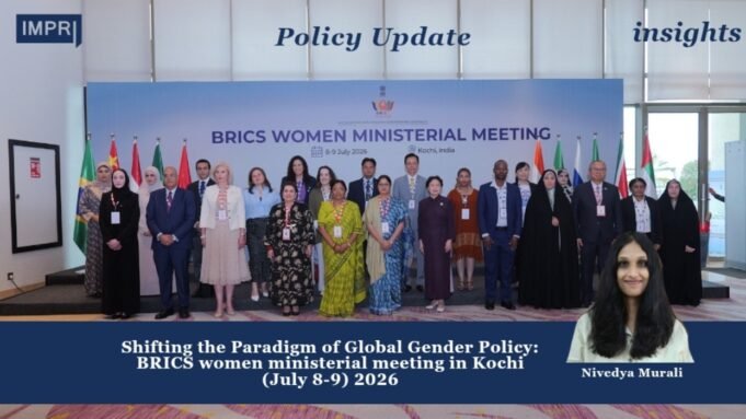 From Welfare To Leadership: Shifting The Paradigm Of Global Gender Policy: BRICS Women Ministerial Meeting In Kochi (July 6- 9, 2026) – IMPRI Impact And Policy Research Institute Brics