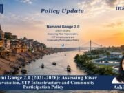 Namami Gange 2.0 (2021-2026) : Assessing River Rejuvenation, STP Infrastructure And Community Participation Policy Namami Gange