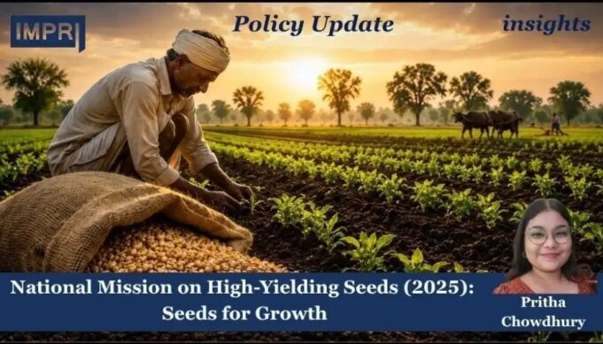 National Mission On High-Yielding Seeds (2025): Seeds For Growth – IMPRI Impact And Policy Research Institute WhatsApp Image 2026 08 16 at 2.46.53 PM