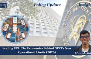 Scaling UPI: The Economics Behind NPCI’s New Operational Limits – IMPRI Impact And Policy Research Institute manish shinde 1