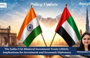 The India–UAE Bilateral Investment Treaty (2024): Implications For Investment And Economic Diplomacy Bilateral Investment