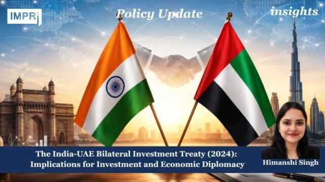 The India–UAE Bilateral Investment Treaty (2024): Implications For Investment And Bilateral Investment