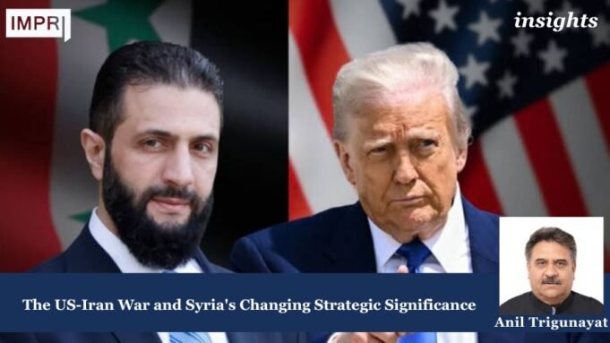 The US-Iran War And Syria’s Changing Strategic Significance 253