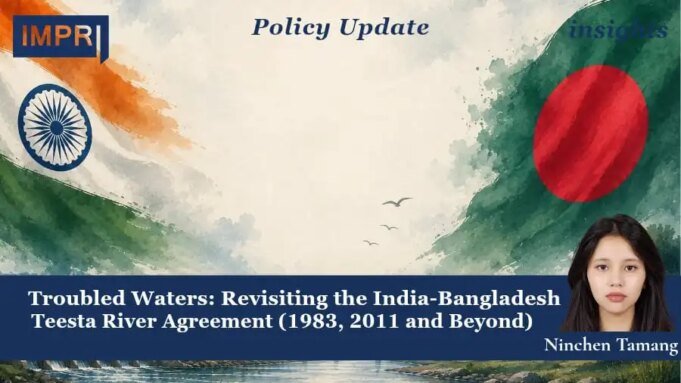 Troubled Waters: Revisiting The India-Bangladesh Teesta River Agreement (1983, 2011 And Beyond) Teesa troubled