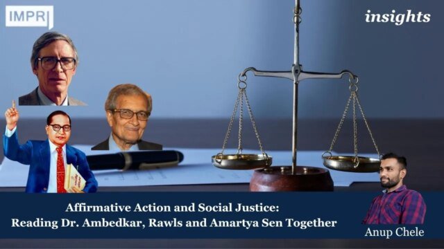 Affirmative Action and Social Justice Reading Dr. Ambedkar Rawls and Amartya Sen Together
