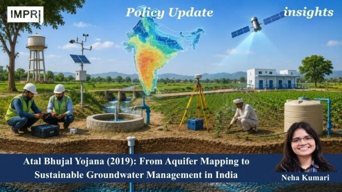 Atal Bhujal Yojana (2019): From Aquifer Mapping To Sustainable Groundwater Management In India – IMPRI Impact And Policy Research Institute neha pal
