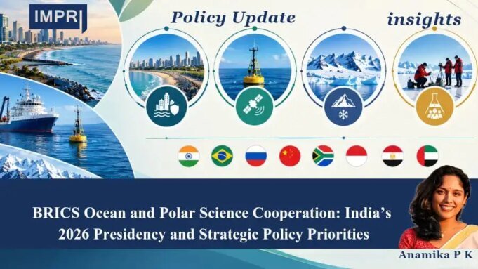 BRICS Ocean And Polar Science Cooperation: India’s 2026 Presidency And Strategic Policy Priorities – IMPRI Impact And Policy Research Institute anamika