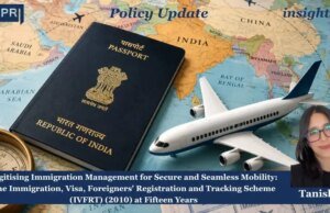 Digitising Immigration Management For Secure And Seamless Mobility: The IVFRT Scheme (2010) At Fifteen Years – IMPRI Impact And Policy Research Institute 1000332096