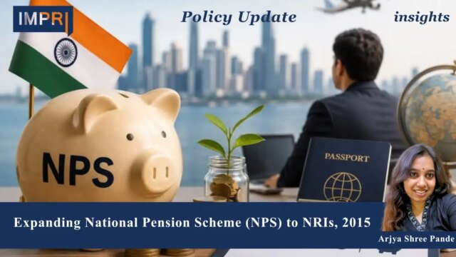 Expanding National Pension Scheme (NPS) To NRIs, 2015 - IMPRI Arjya shree