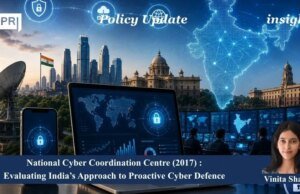 National Cyber Coordination Centre: Evaluating India’s Approach To Proactive Cyber Defence National Cyber Coordination Centre India and proactive cyber defence
