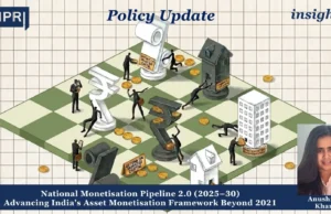 National Monetisation Pipeline 2.0 (2025–30) Advancing India’s Asset Monetisation Framework Beyond 2021 – IMPRI Impact And Policy Research Institute anushree litphoto