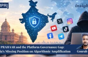 PRAHAAR And The Platform Governance Gap: India’s Missing Position On Algorithmic Amplification – IMPRI Impact And Policy Research Institute gourab sen .jpg