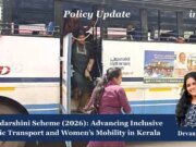 Priyadarshini Scheme (2026): Advancing Inclusive Public Transport And Women’s Mobility In Kerala – IMPRI Impact And Policy Research Institute deva PU