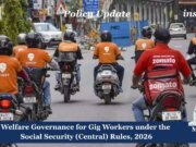 Welfare Governance For Gig Workers Under The Social Security (Central) Rules, 2026 – IMPRI Impact And Policy Research Institute 1000332698
