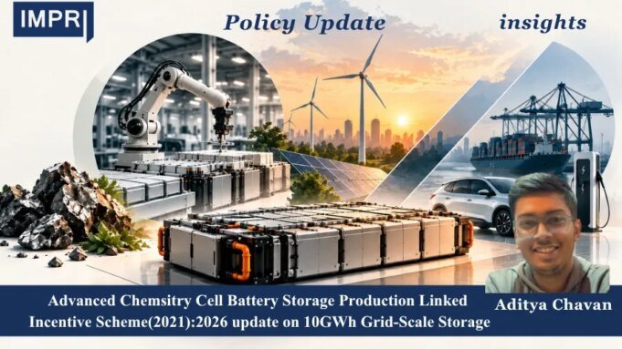 Advanced Chemistry Cell (ACC) Battery Storage Production Linked Incentive (PLI) Scheme, 2021: 2026 Update On 10 GWh Grid-Scale Storage – IMPRI Impact And Policy Research Institute WhatsApp Image 2026 10 09 at 23.51.29