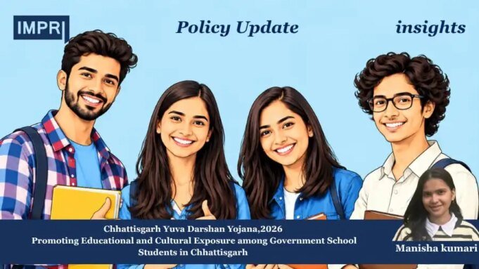 Chhattisgarh Yuva Darshan Yojana, 2026: Promoting Educational And Cultural Exposure Among Government School Students In Chhattisgarh – IMPRI Impact And Policy Research Institute WhatsApp Image 2026 10 24 at 8.52.20 PM