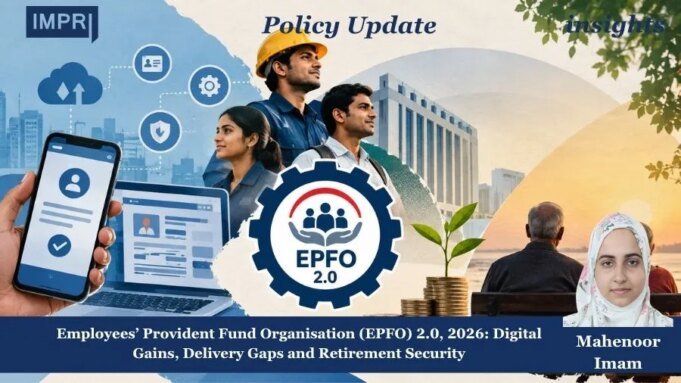 Employees’ Provident Fund Organisation (EPFO) 2.0, 2026: Digital Gains, Delivery Gaps And Retirement Security – IMPRI Impact And Policy Research Institute WhatsApp Image 2026 10 14 at 12.39.26
