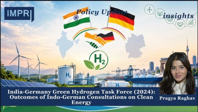 India-Germany Green Hydrogen Task Force (2024): Outcomes Of Indo-German Consultations On Clean Energy – IMPRI Impact And Policy Research Institute 1000338491 200kb 1