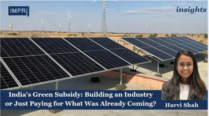 India’s Green Subsidies: Building An Industry, Or Just Paying For What Was Already Coming? – IMPRI Impact And Policy Research Institute WhatsApp Image 2026 10 14 at 9.09.04 PM