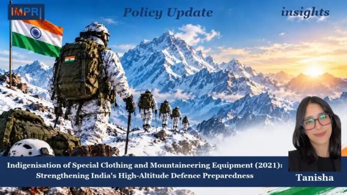 Indigenisation Of Special Clothing And Mountaineering Equipment (2021): Strengthening India`s High Altitude Defence Preparedness – IMPRI Impact And Policy Research Institute WhatsApp Image 2026 10 21 at 20.24.33