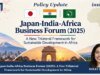 Japan-India-Africa Business Forum (2025): A New Trilateral Framework For Sustainable Development In Africa 1000338275