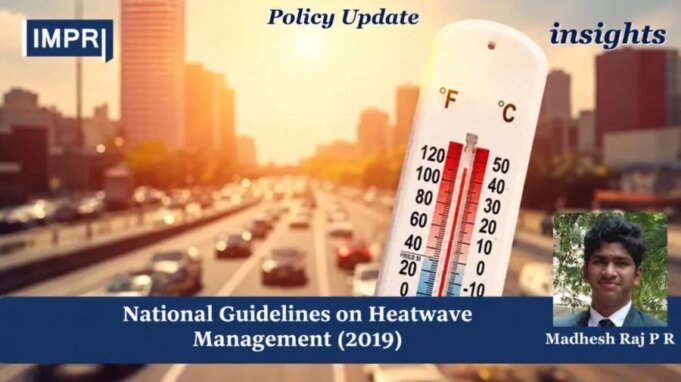 RETHINKING INDIA’S NATIONAL GUIDELINES ON HEATWAVE MANAGEMENT (2019) AMID GROWING HEATWAVE INCIDENTS IN INDIA WhatsApp Image 2026 10 04 at 10.17.51 PM e1791171798150