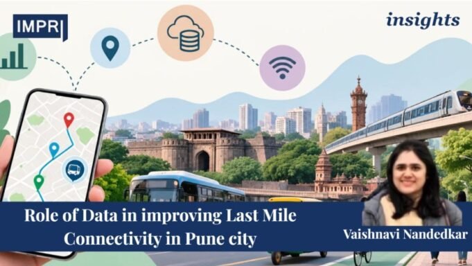 Role Of Data In Improving Last Mile Connectivity In Pune City. – IMPRI Impact And Policy Research Institute ssssss