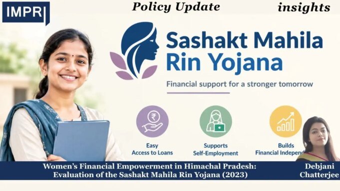 Women’s Financial Empowerment In Himachal Pradesh: Evaluation Of The Sashakt Mahila Rin Yojana (2023) – IMPRI Impact And Policy Research Institute WhatsApp Image 2026 10 23 at 02.15.31
