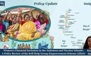 Women’s Financial Inclusion In The Andaman And Nicobar Islands: A Policy Review Of The Self-Help Group Empowerment Scheme (2024) PU posting 2.0 2.jpg